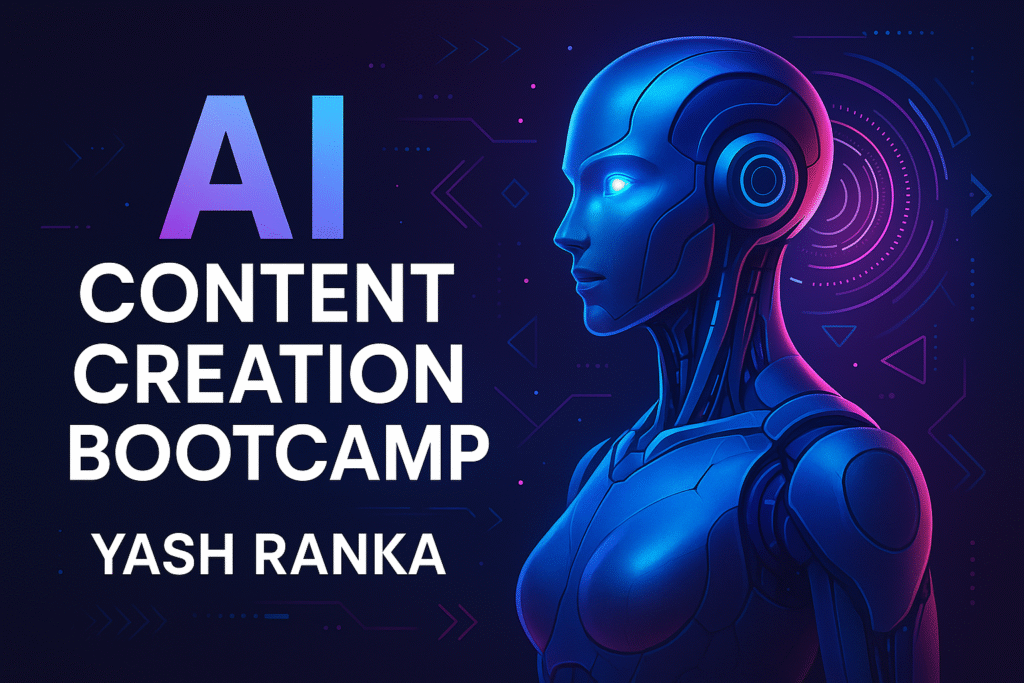 AI Content Creation Bootcamp - Yash Ranka - Maximum Learning